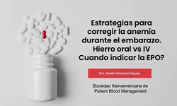 Estrategias para corregir la anemia durante el embarazo. Hierro oral vs intravenoso. ¿Cuándo está indicada la eritropoyetina?