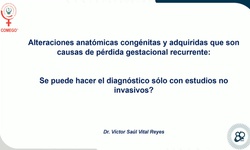 Alteraciones anatómicas congénitas y adquiridas que son causas de pérdida gestacional recurrente: Se puede hacer el diagnóstico sólo Alteraciones anatómicas congénitas y adquicon estudios no invasivos